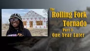 The Rolling Fork Tornado of 2023 Part 3: One Year Later