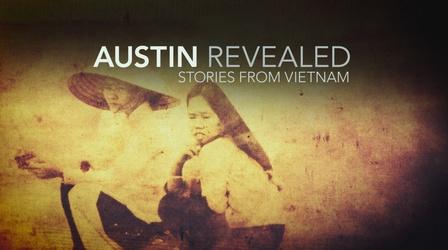 Video thumbnail: Austin Revealed Austin Revealed: Stories From Vietnam