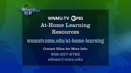 Video thumbnail: What's U.P. WNMU-TV At-Home Learning Resources