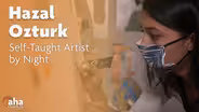 AHA! | 617: Hazal Ozturk, Self-Taught Artist by Night