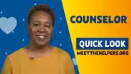 Meet The Helpers | Counselor: Quick Look