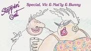Steppin' Out Special, Vic & Nat'ly & Bunny
