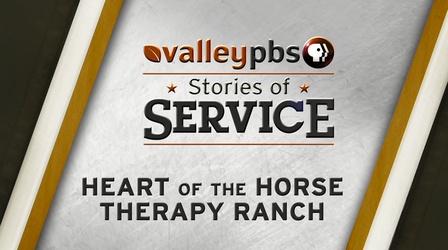 Video thumbnail: Valley PBS Stories Of Service Heart of the Horse Therapy Ranch