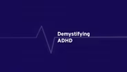 Demystifying ADHD