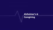 Alzheimer's and Caregiving
