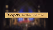 2017 Mt. Marty Vespers: Mother and Child
