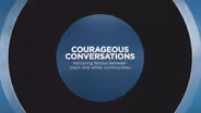 Courageous Conversations: Tearing down fences between black 