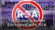 This Video was Not Encrypted with RSA