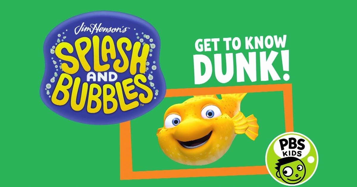 Splash and Bubbles Get to Know Dunk from Splash & Bubbles! PBS