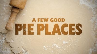 Preview: A Few Good Pie Places