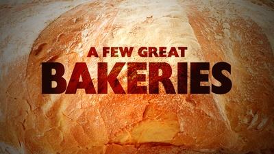 Preview: A Few Great Bakeries