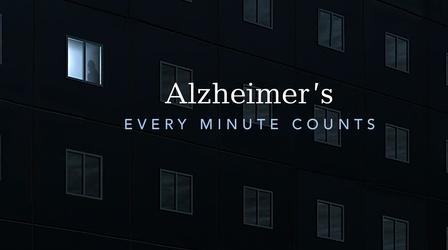 Video thumbnail: Alzheimers: Every Minute Counts Alzheimer's: Every Minute Counts Preview