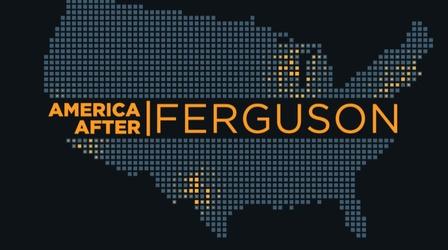 Video thumbnail: America After Ferguson America After Ferguson