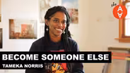 Become Someone Else - Tameka Norris