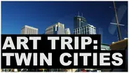 Art Trip: Twin Cities