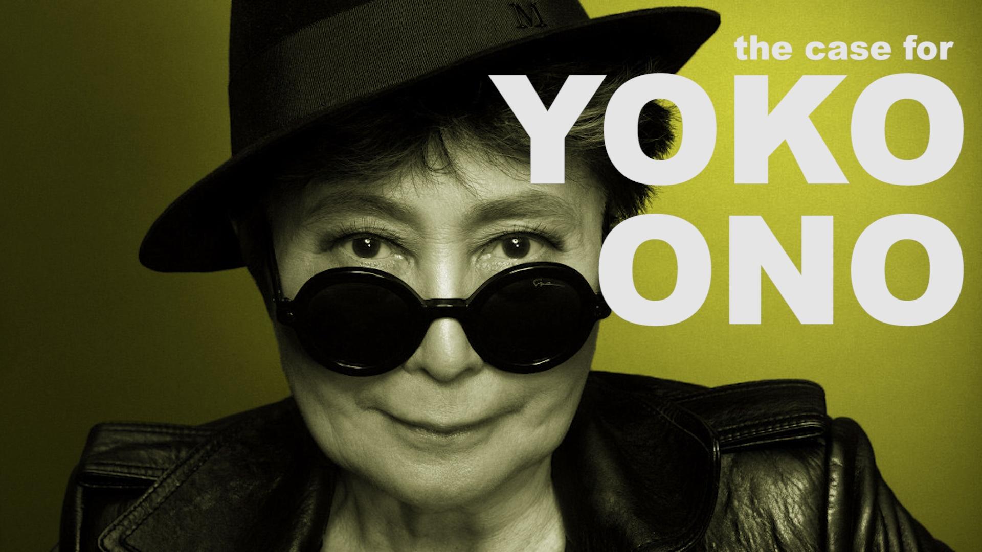 The Case for Yoko Ono