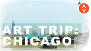 Art Trip: Chicago