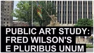 Public Art Study: Fred Wilson's E Pluribus Unum