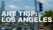 Art Trip: Los Angeles