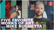 Five Favorite Works of Art with Mike Rugnetta