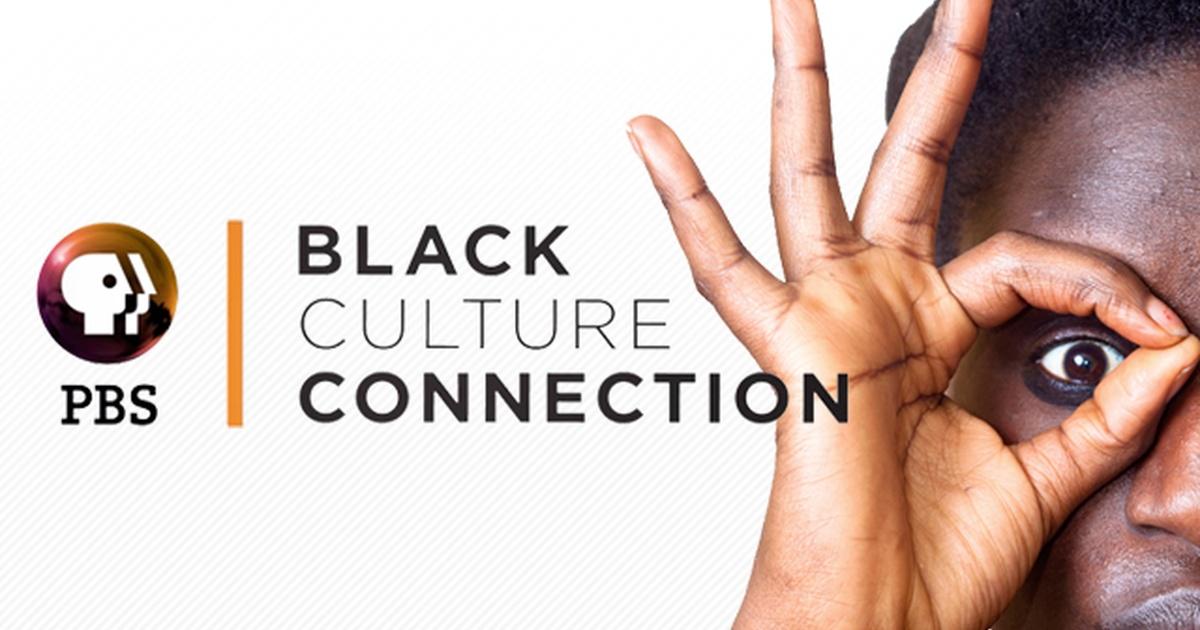 Black Culture Connection | PBS Black Culture Connection | PBS