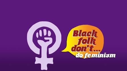 Video thumbnail: Black Folk Don't Do Feminism