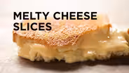 Melty Cheese Slices