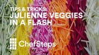 Julienne Veggies in a Flash