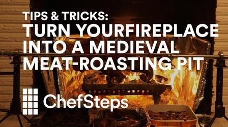 Video thumbnail: ChefSteps Tips & Tricks: Make a Medieval Meat-Roasting Pit