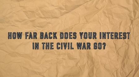 Video thumbnail: The Civil War Q & A: Civil War Interest