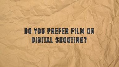 Q & A: Film or Digital
