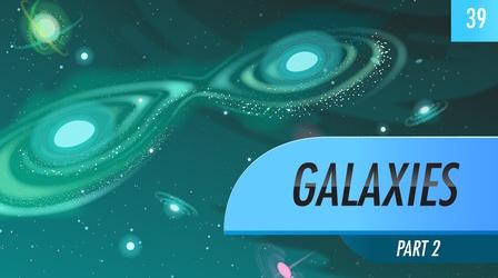 Video thumbnail: Crash Course Astronomy Galaxies, part 2: Crash Course Astronomy #39