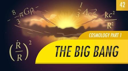 Video thumbnail: Crash Course Astronomy The Big Bang, Cosmology part 1: Crash Course Astronomy #42