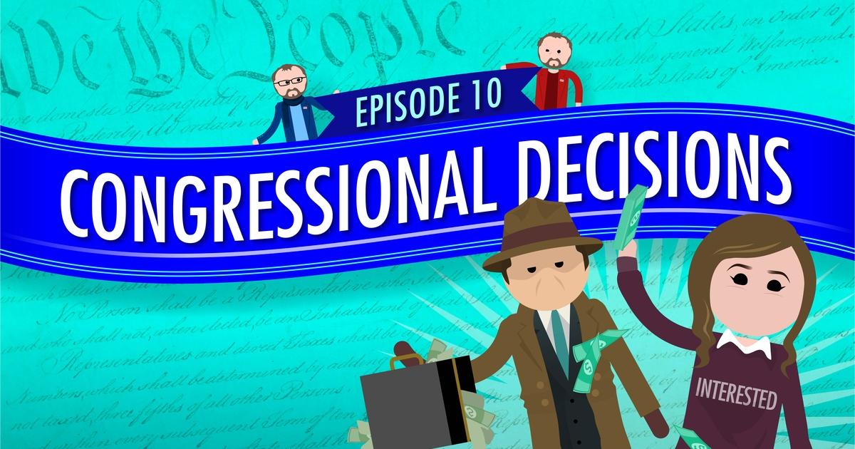 Crash Course Government and Politics Congressional Decisions Crash