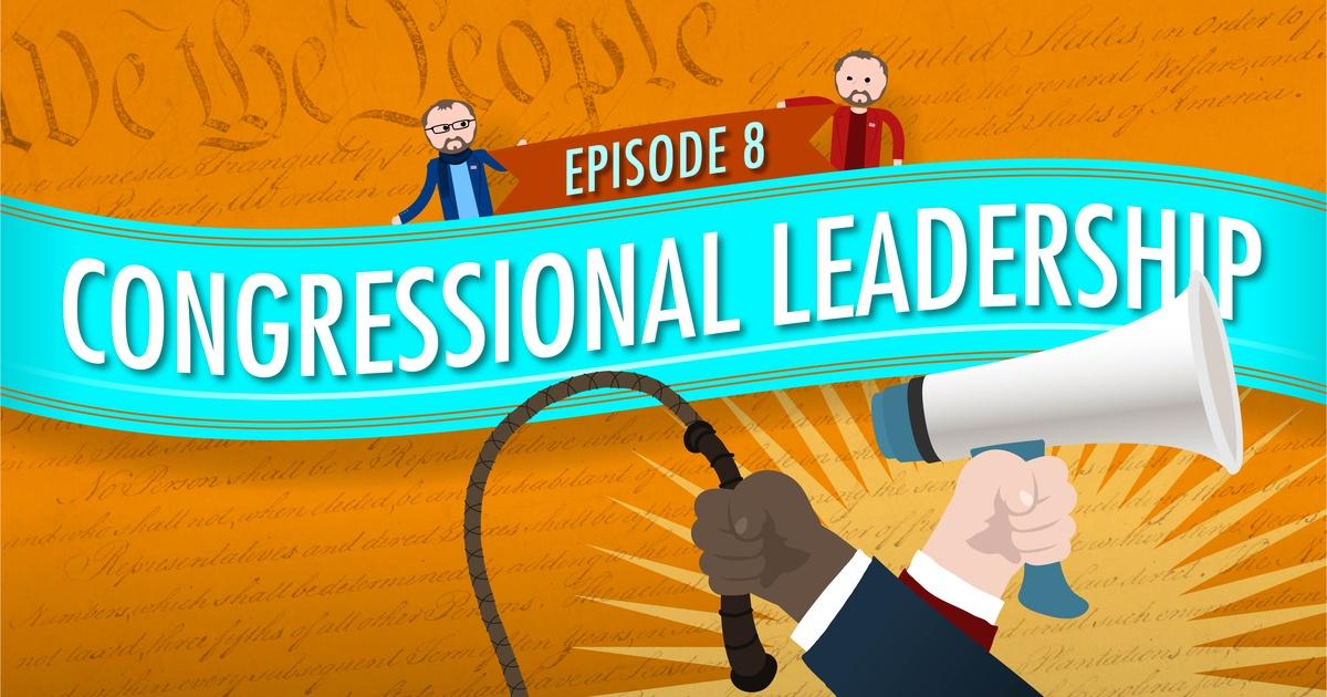 Crash Course Government and Politics Congressional Leadership Crash Course Government 8