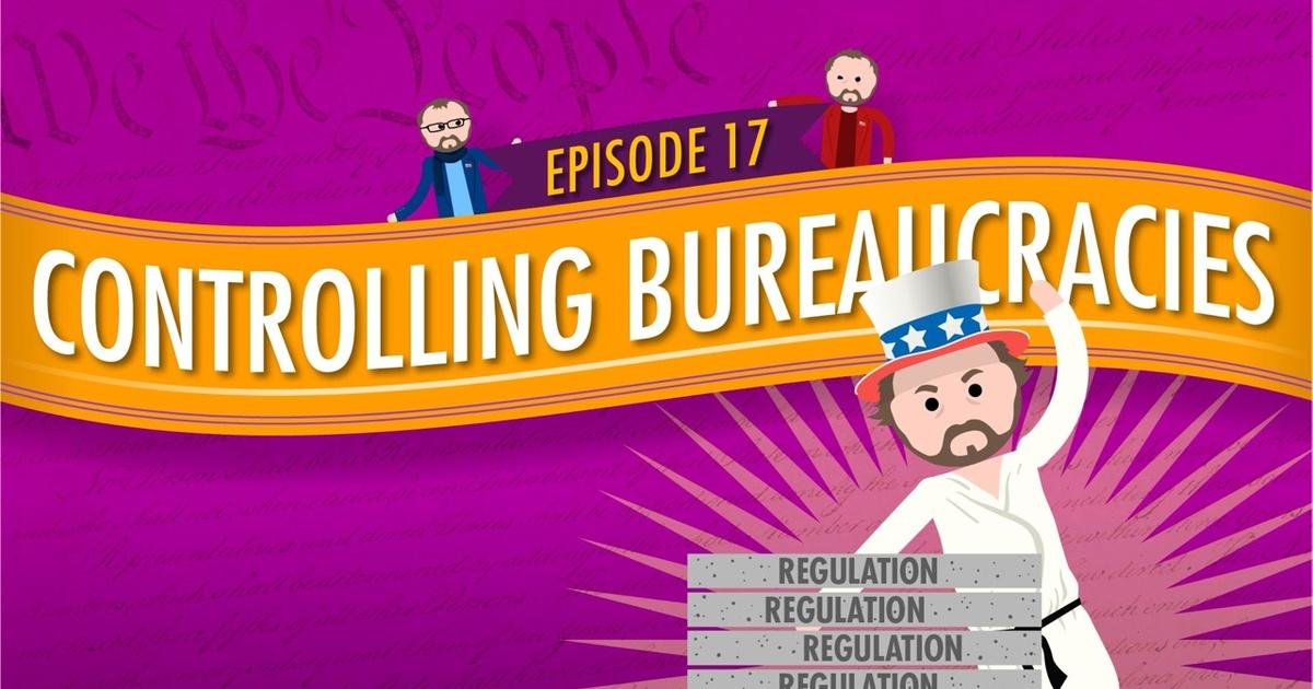 Crash Course Government and Politics | Controlling Bureaucracies: Crash Course Government #17 | Episode 17