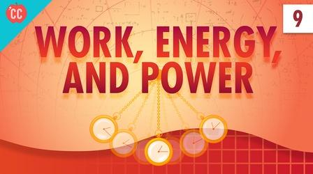 Video thumbnail: Crash Course Physics Work, Energy, and Power: Crash Course Physics #9