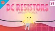 Resistors & Batteries: Crash Course Physics #29