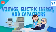 Voltage & Capacitors: Crash Course Physics #27