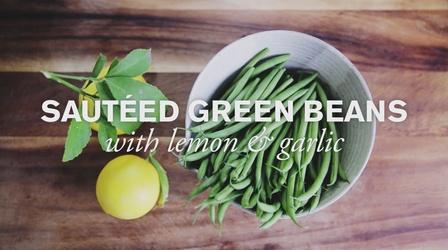 Video thumbnail: Farm to Table Family Sauteed Green Beans with Lemon & Garlic