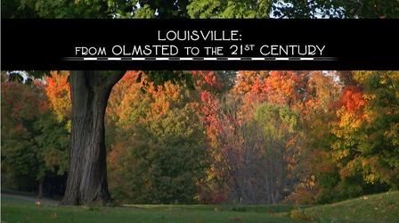 Video thumbnail: Frederick Law Olmsted: Designing America Louisville: From Olmsted to the 21st Century