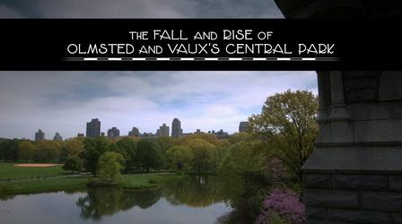 Video thumbnail: Frederick Law Olmsted: Designing America The Fall and Rise of Central Park