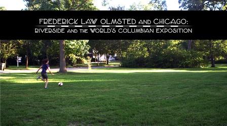 Video thumbnail: Frederick Law Olmsted: Designing America Olmsted and Chicago