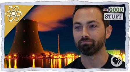 Video thumbnail: The Good Stuff Is Nuclear Power Good Or Bad?