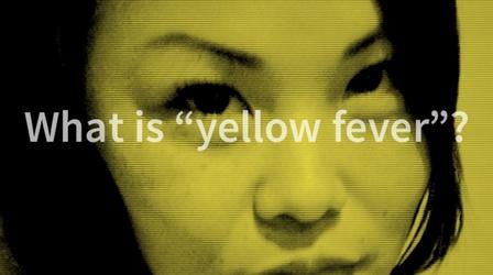 Video thumbnail: Independent Lens Seeking Asian Female: What is "Yellow Fever"?