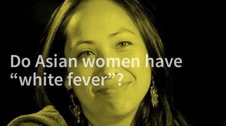 Video thumbnail: Independent Lens Seeking Asian Female: Do Asian Women Have "White Fever"?
