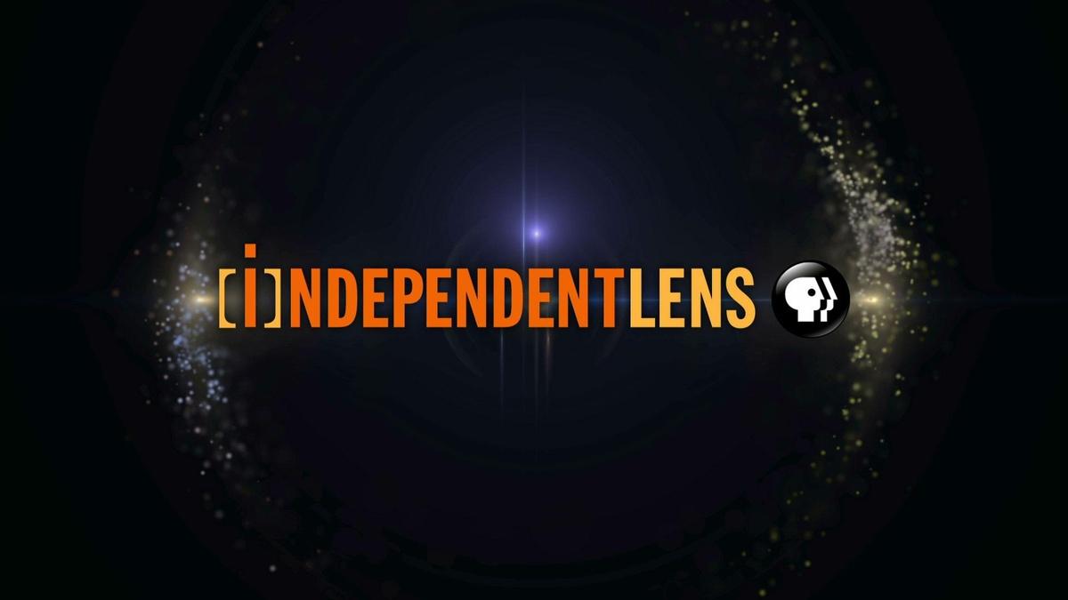 Get Ready for a New Season of Independent Lens Independent Lens