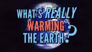 What’s REALLY Warming the Earth?