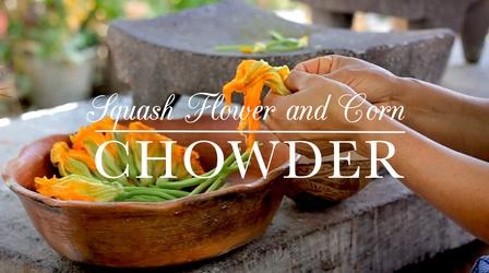 Video thumbnail: Kitchen Vignettes Squash Blossom Flower and Corn Chowder