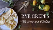 Rye Crepes with Pear and Cheddar